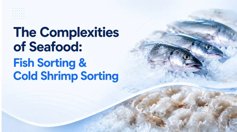 the complexities of seafood fish sorting and cold shrimp sorting